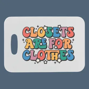 Closets Are For Clothes  | Customizable Luggage Tag | Bag Tag